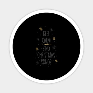 Keep Calm an Sing Christmas Songs Magnet